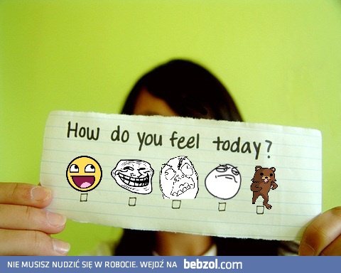 Jak się dziś masz?