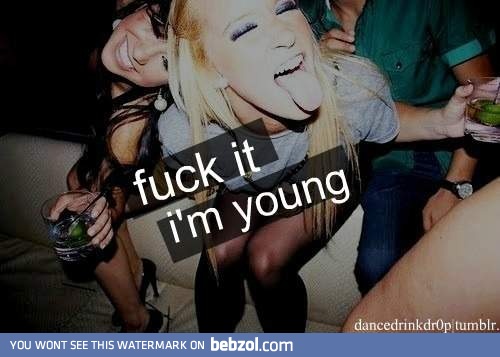 I'm young!
