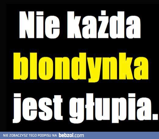 Nie każda.. 