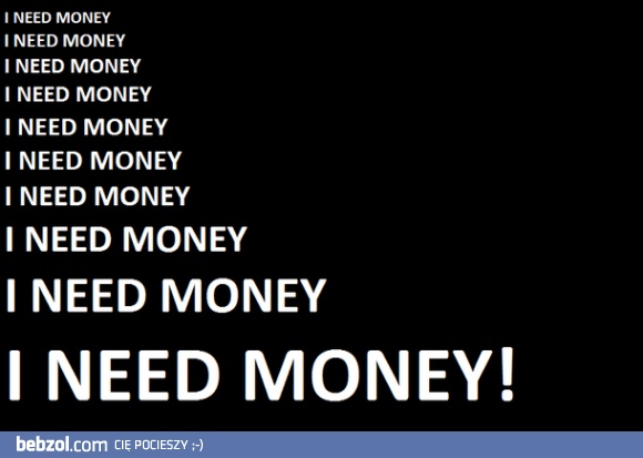 Potrzebuję pieniędzy! 