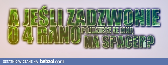 Pójdziesz ze mną na spacer? 