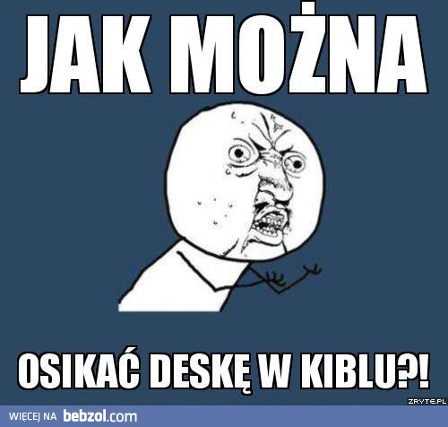 Jak tak można?!