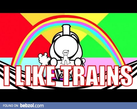 I like trains!