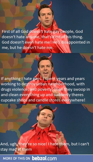 The devil on gay people...