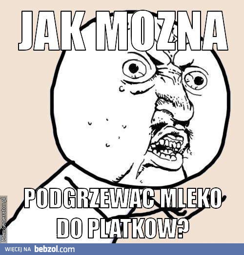 Jak można podgrzewać mleko do płatków?!