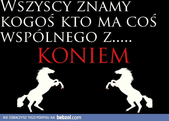 Znasz kogoś takiego?