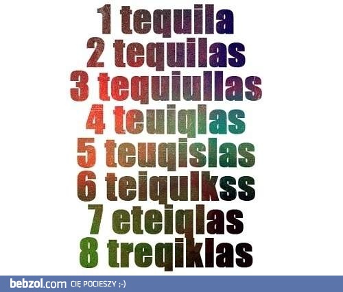 Więcej i więcej tequili...
