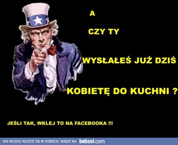 A Ty, wysłałeś już kobietę do kuchni?