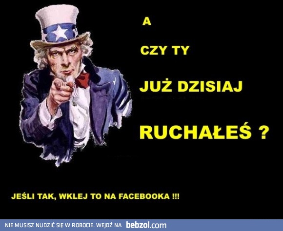 Ruchałeś już dzisiaj?