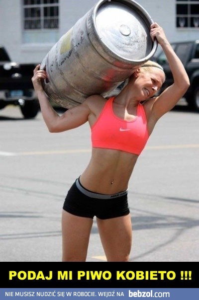 Podaj mi piwo!