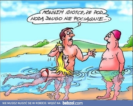 A mówiłem idiotce...