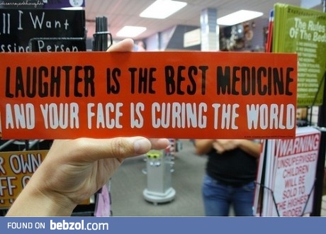 Laughter is the best medicine!
