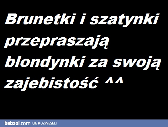 Szatynki i brunetki przepraszają
