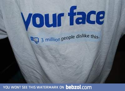 Your face...