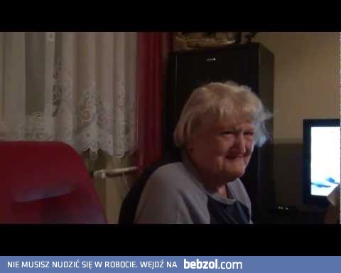 Babcia THE BEST :D