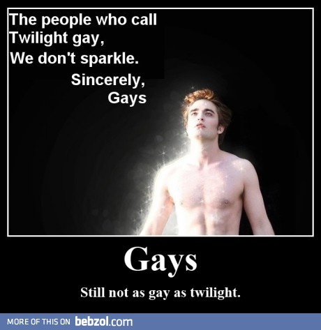 Gays are less gay than a Twilight