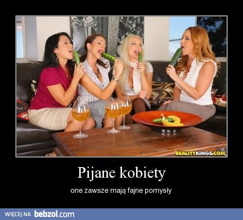 Lubię pijane kobiety ;-)