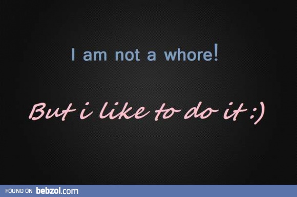 I'm not a whore!