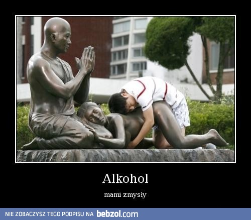 Alkohol, mami zmysły!