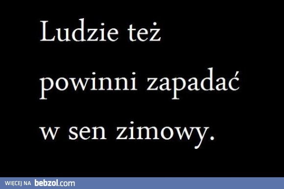 Sen zimowy? Niekoniecznie...