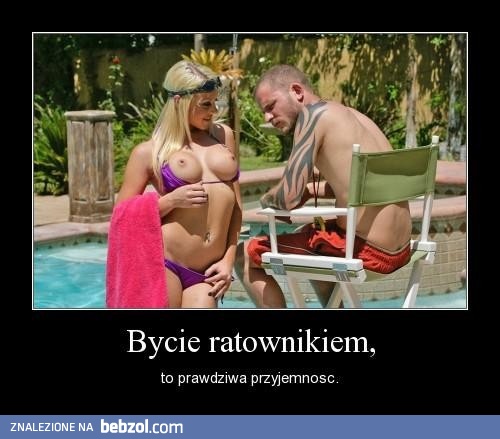 Bycie ratownikiem to sama przyjemnosć!