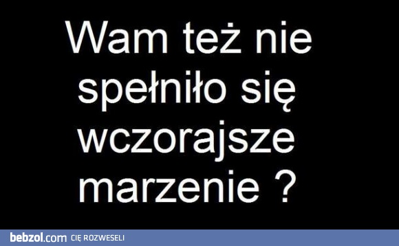 Nie spełniło się...