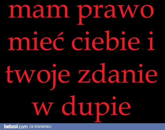 Mam do tego prawo