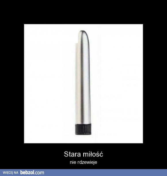 Stara miłość nie rdzewieje