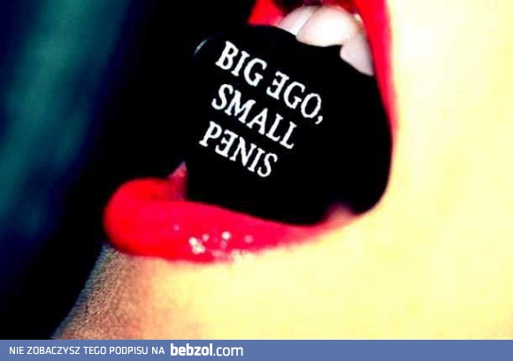 Duże ego, mały penis