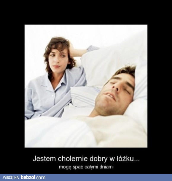 Jestem cholernie dobry w łóżku