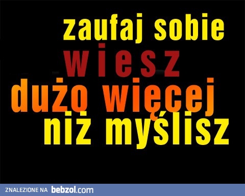 Zaufaj sobie!