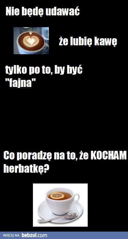 Wolę herbatę!