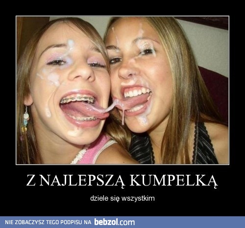 Najlepsze kumpelki dzielą się wszystkim