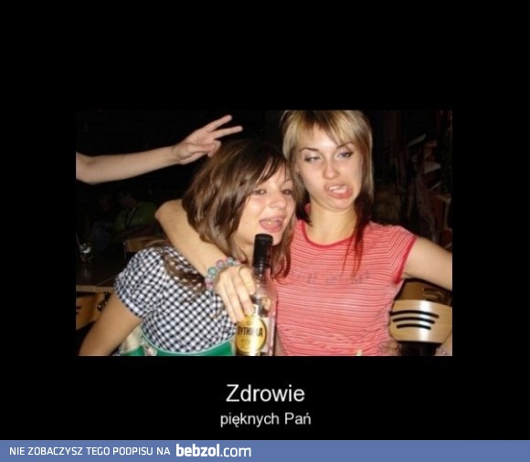 Zdrowie pięknych pań!