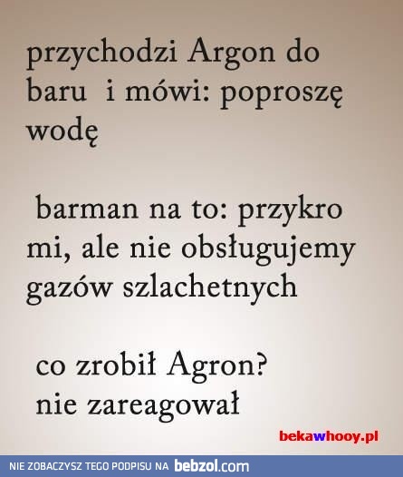 Przychozi Argon do baru