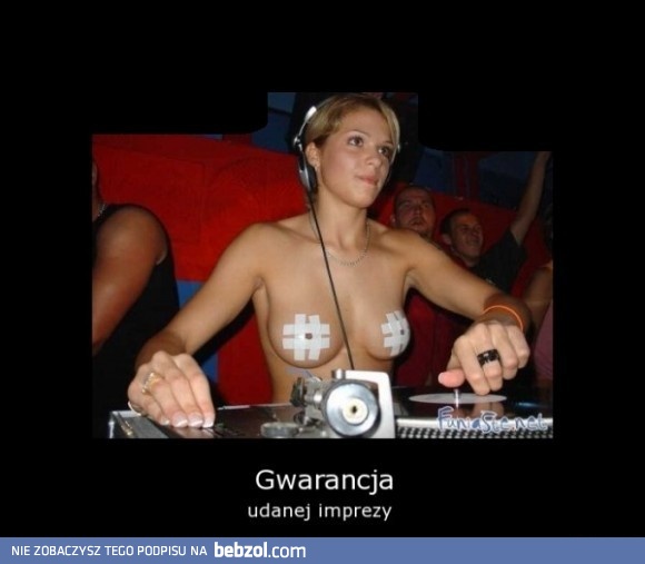 Gwarancja udanej imprezy