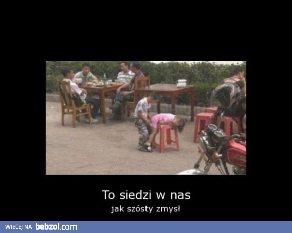To siedzi w nas!