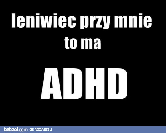 ADHD leniwca