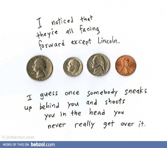 Oh Lincoln, always on the lookout