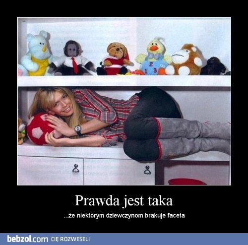 Prawda jest taka, że...