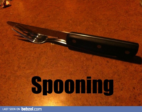 Caught my fork and knife...