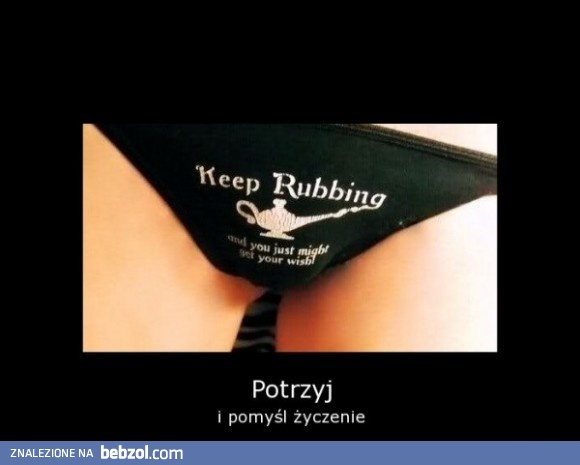 Potrzyj, a spełnię Twoje życzenia