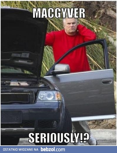 MacGyver już nie ten sam...