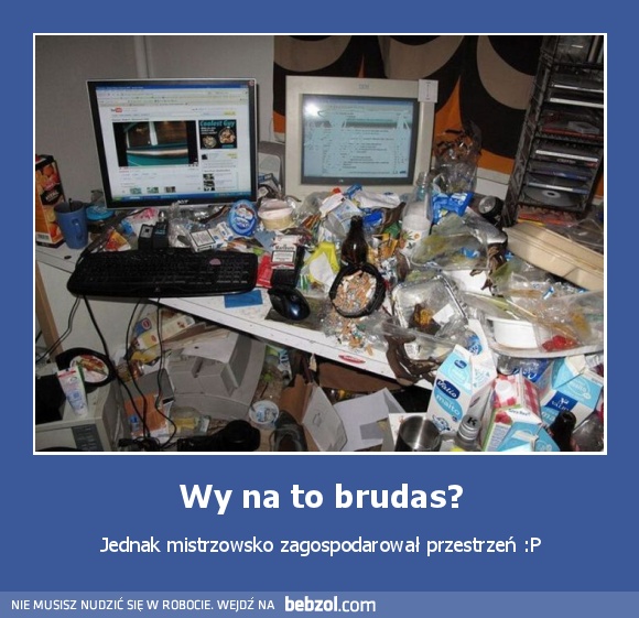 Wy na to brudas?