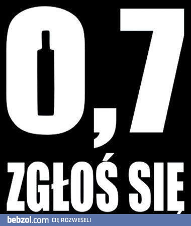 0,7, zgłoś się!
