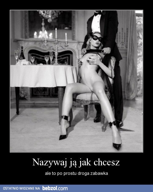 Nazywaj ją jak chcesz!