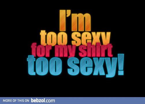 Too sexy for...