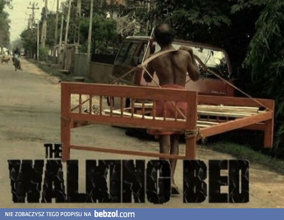 The walking bed
