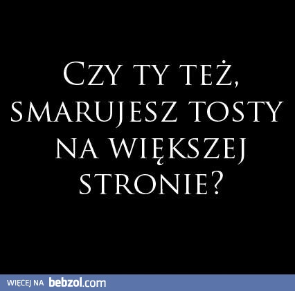 Gdzie smarujesz tosty?