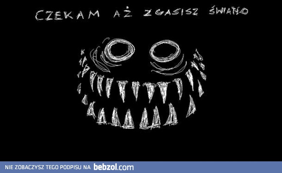 No połóż się spać...